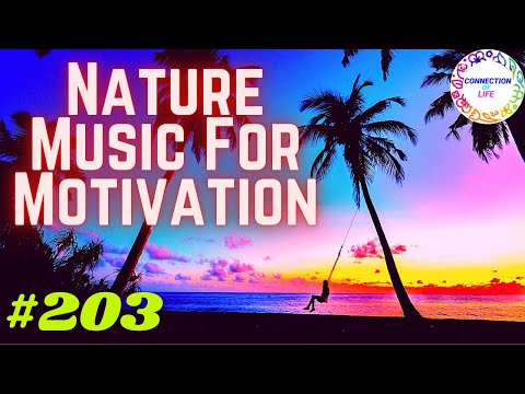 Nature Music For Motivation And Energetic Mind For Successful Life | Mind Relaxing Music #203