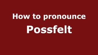 How to pronounce Possfelt