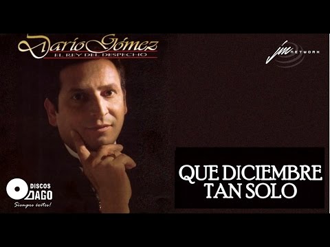 Darío Gómez - Que Diciembre Tan Solo [Audio Oficial]