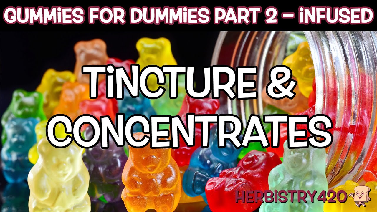 Gummies for Dummies Tincture Part 2 (How to Infuse Gummies Using Tincture and Concentrates)
