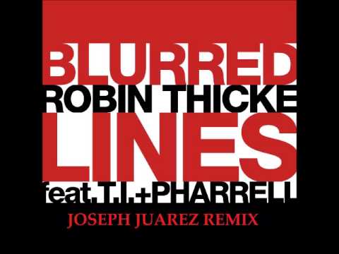 Robin Thicke ft TI & Pharrell- Blurred Lines (Joseph Juarez Remix)