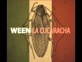 Ween La Cucaracha - Fiesta