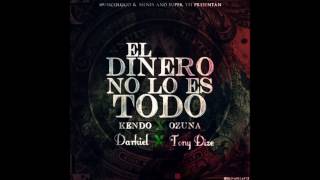 El Dinero No Lo Es Todo Remix   Kendo ft Ozuna, Darkiel & Tony Dize