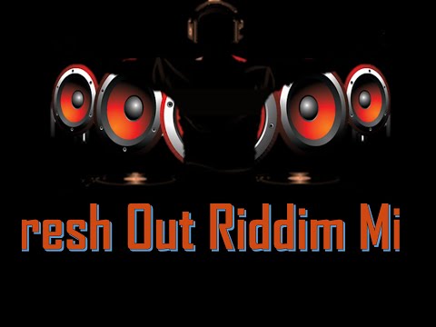 Fresh Out Riddim Mix