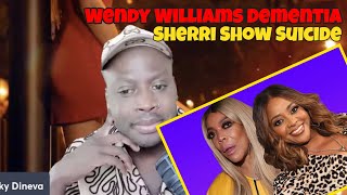Wendy Williams Dementia, Sherri Show Death