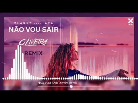 Flakkë - Não Vou Sair ft. AYA (Oliveira Remix)