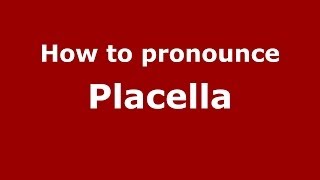 How to pronounce Placella