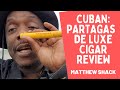 CUBAN PARTAGAS DE LUXE - CIGAR TALK -  CIGAR REVIEW