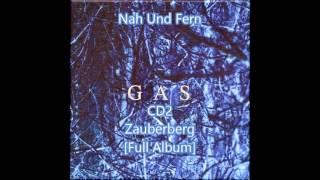 Gas [Wolfgang Voigt] - Nah Und Fern CD2 - Zauberberg [Full Album]