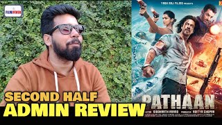 Pathaan SECOND HALF Review | Admin REACTION | Shah Rukh Khan, John Abraham, Deepika Padukone