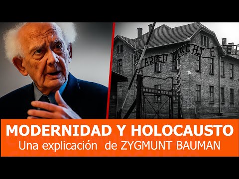 CÓMO la MODERNIDAD creó  el  HOLOCAUSTO.  Una explicación de ZYGMUNT BAUMAN.