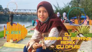 Download lagu DJ_KARNA SU SAYANG REMIX [DJ OPUS] mp3