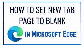 How to Set New Tab Page to Blank in Microsoft Edge