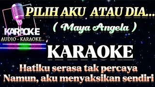Download lagu PILIH AKU ATAU DIA_MAYA ANGELA(KARAOKE)NADA WANITA.HD mp3