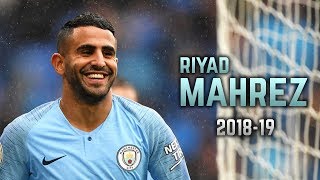 Riyad Mahrez 2018-19 | Dribbling Skills & Goals