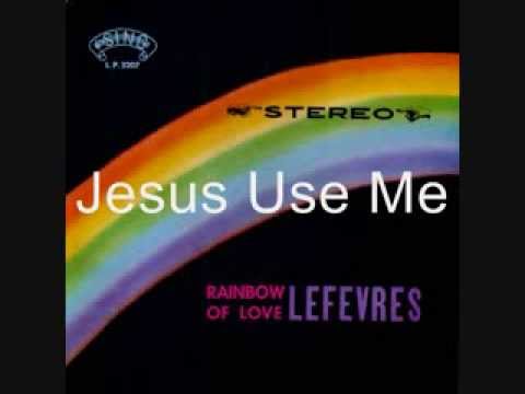 The LeFevres - Jesus Use Me