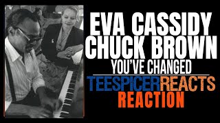 Chuck Brown and Eva Cassidy - You&#39;ve Changed | Reaction!