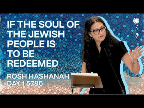 If the Soul of the Jewish People is to be Redeemed - Rabbi Sharon Brous | Rosh Hashanah 1 / 9.23.25