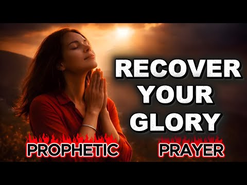 RECOVER YOUR GLORY NOW | Most Powerful Restoration Prayer You Must Hear