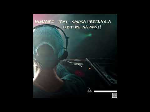 Muhamed feat. Smoka Freekayla - Pusti me na miru