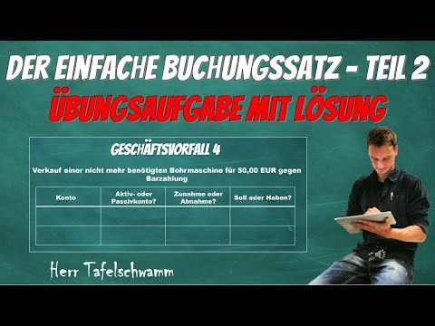 Der einfache Buchungssatz - Soll an Haben - Aktiv und Passivkonto - Übung mit Lösung und Erklärung!