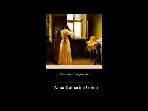 A Strange Disappearance by Anna Katharine Green — free full audiobook