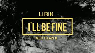 Download lagu Neo Clan B - I'll Be Fine (Lirik) mp3