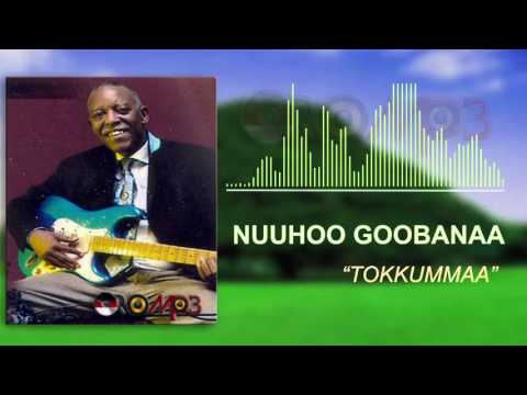 Nuuhoo Goobanaa - Tokkummaa (Oromo Music)