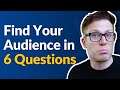 6 Questions To Ask To Find Your Target Audience