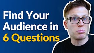 6 Questions To Ask To Find Your Target Audience