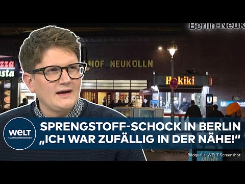 BERLIN: Sprengstoff-Schock! "Ich war zufällig in der Nähe!" Neukölln ist ein Problembezirk