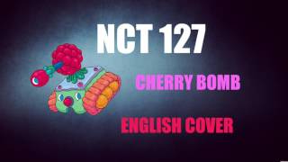 NCT 127 - Cherry Bomb (English Cover + Lyrics)