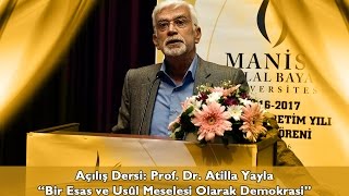 Açılış Dersi: Prof. Dr. Atilla Yayla “Bir Esas ve Usûl Meselesi Olarak Demokrasi”