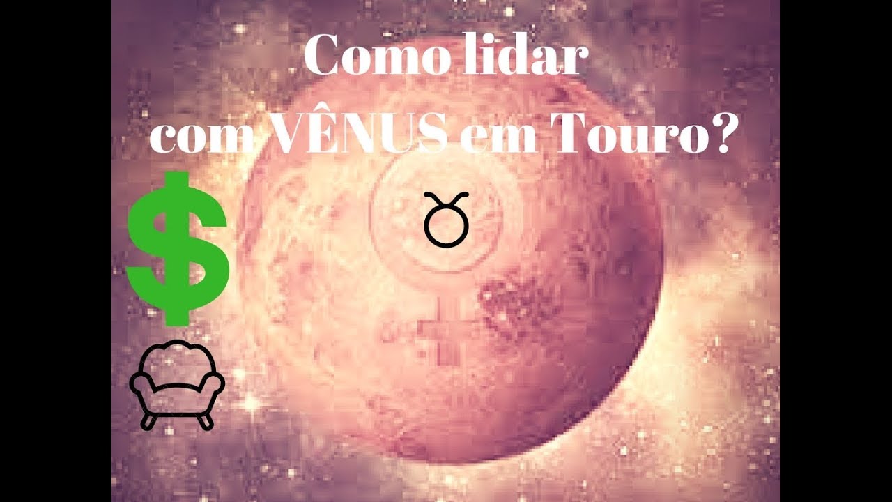 Como lidar com Vênus em TOURO? ♀♉