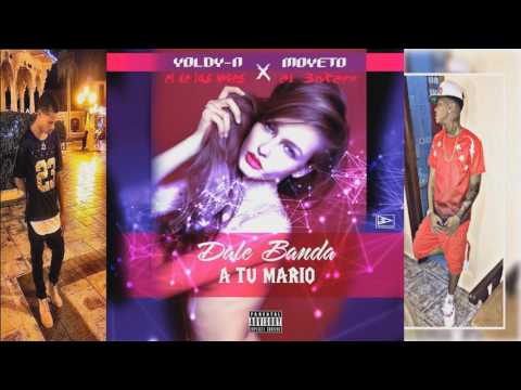 Dale Banda A Tu Marido -  MOYETO 30 X Yoldy N El de Laz Vocez