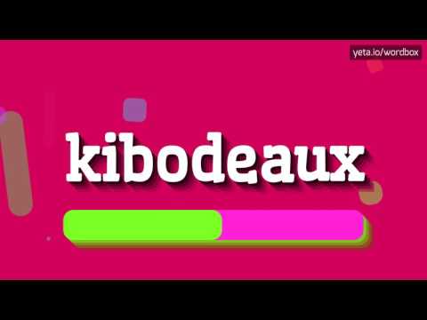 KIBODEAUX - HOW TO PRONOUNCE IT!?