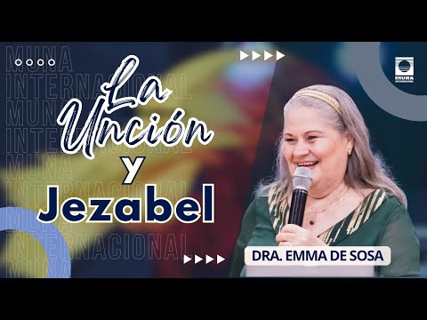 Dra. Emma de Sosa | La Unción y Jezabel