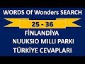 Words Of Wonders Search 25-36 / Türkiye cevapları / Finlandiya - NUUKSIO MILLI PARKI Words Of Wonders Search 25-36 / Türkiye cevapları / Finlandiya - NUUKSIO MILLI PARKI