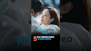 Amazon Prime Video 5 Best Kdrama Hindi dubbed #shorts