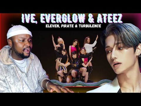 IVE, EVERGLOW & ATEEZ - Eleven, Pirate & Turbulence | HONEST Reactions! WOW!!