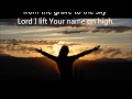 Lord I Lift Your Name On High Hillsongs With Lyrics