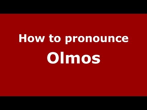 How to pronounce Olmos