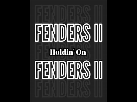 Holdin' On (AKA Shi' Babe) — Fenders II (Lyrics Video)