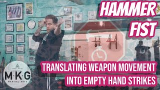 HAMMER FIST of Legend: Utilizing Weaponry Mechanics for Empty-Hand Strikes