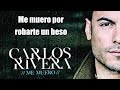 Me Muero Carlos Rivera -LETRA- Me Muero Carlos Rivera -LETRA-