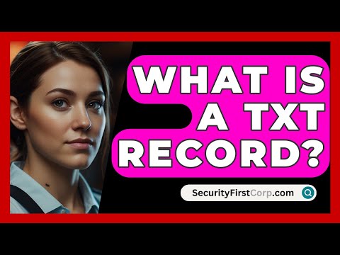 What Is A TXT Record? - SecurityFirstCorp.com