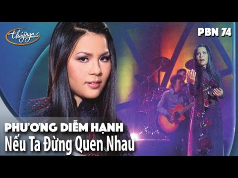 PBN 74 | Phương Diễm Hạnh - Nếu Ta Đừng Quen Nhau