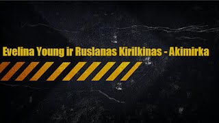 Evelina Young ir Ruslanas Kirilkinas - Akimirka