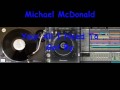 Michael McDonald - Your All I Need To Get By