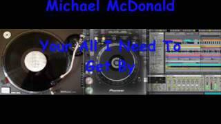 Michael McDonald - Your All I Need To Get By